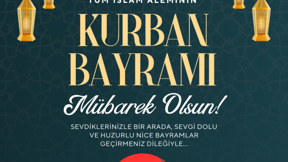 Tüm İslam Aleminin Kurban Bayramı Mübarek Olsun